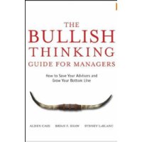  The Bullish Thinking Guide for Managers: How to Save Your Advisors and Grow Your Bottom Line