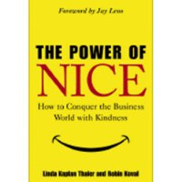  The Power of Nice: How to Conquer the Business World With Kindness