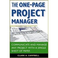  The One-Page Project Manager: Communicate and Manage Any Project With a Single Sheet of Paper