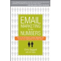  Email Marketing By the Numbers: How to Use the World's Greatest Marketing Tool to Take Any Organization to the Next Level