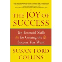  The Joy of Success: Ten Essential Skills for Getting the Success You Want