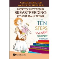  How to Succeed in Breastfeeding Without Really Trying, or Ten Steps to Laugh Your Way Through