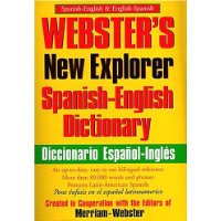  Webster's New Explorer Spanish-English Dictionary: Created in Cooperation With the Editors of Merriam-Webster