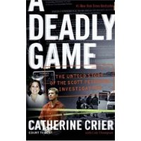  A Deadly Game: The Untold Story of the Scott Peterson Investigation