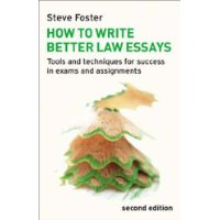  How to Write Better Law Essays: Tools and Techniques for Success in Exams and Assignments