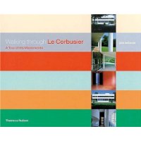  Walking Through Le Corbusier: A Tour of His Masterworks