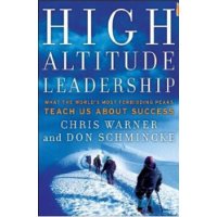  High Altitude Leadership: What the World's Most Forbidding Peaks Teach Us About Success