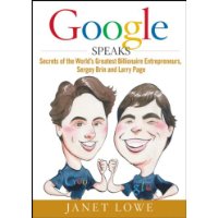  Google Speaks: Secrets of the World's Greatest Billionaire Entrepreneurs, Sergey Brin and Larry Page