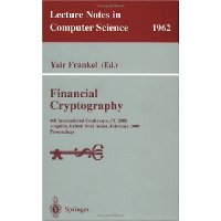  Financial Cryptography: 4th International Conference, FC 2000 Anguilla, British West Indies, February 20-24, 2000 Proceedings