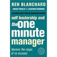  Self Leadership and the One Minute Manager: Discover the Magic of No Excuses!