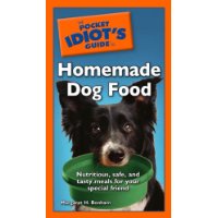  The Pocket Idiot's Guide to Homemade Dog Food