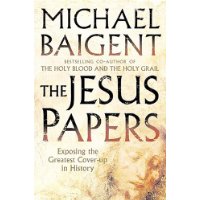  The Jesus Papers: Exposing the Greatest Cover-up in History