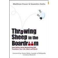  Throwing Sheep in the Boardroom: How Online Social Networking Will Transform Your Life, Work and World