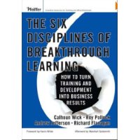  The Six Disciplines of Breakthrough Learning: How to Turn Training and Development Into Business Results