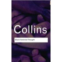  Black Feminist Thought: Knowledge, Consciousness, and the Politics of Empowerment