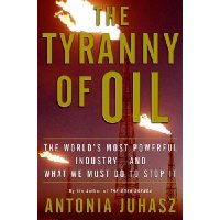  The Tyranny of Oil: The World's Most Powerful Industry--and What We Must Do to Stop It