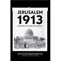  Jerusalem 1913: The Origins of the Arab-Israeli Conflict