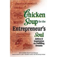  Chicken Soup for the Entrepreneur's Soul: Advice and Inspiration on Fulfilling Dreams