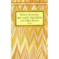  My Last Duchess and Other Poems