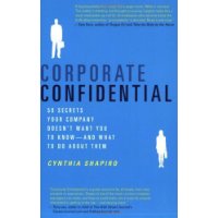  Corporate Confidential: 50 Secrets Your Company Doesn't Want You to Know---and What to Do About Them