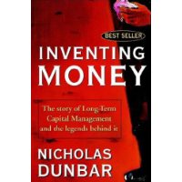  Inventing Money: The Story of Long-Term Capital Management and the Legends Behind It