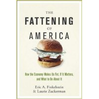  The Fattening of America: How The Economy Makes Us Fat, If It Matters, and What To Do About It