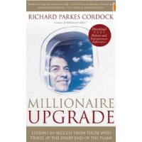  Millionaire Upgrade: Lessons in Success From Those Who Travel at the Sharp End of the Plane