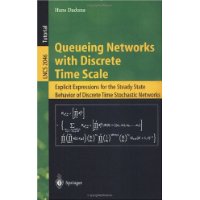  Queueing Networks with Discrete Time Scale: Explicit Expressions for the Steady State Behavior of Discrete Time Stochastic Networks