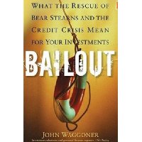  Bailout: What the Rescue of Bear Stearns and the Credit Crisis Mean for Your Investments