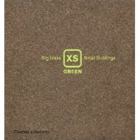  XS Green: Big Ideas, Small Buildings