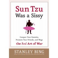  Sun Tzu Was a Sissy: Conquer Your Enemies, Promote Your Friends, and Wage the Real Art of War