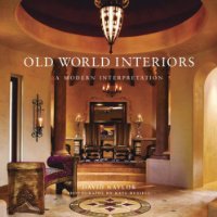  Old World Interiors: A Modern Interpretation