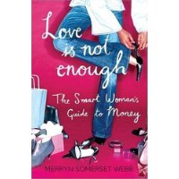  Love Is Not Enough: The Smart Woman's Guide to Money