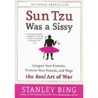  Sun Tzu Was a Sissy: Conquer Your Enemies, Promote Your Friends, and Wage the Real Art of War