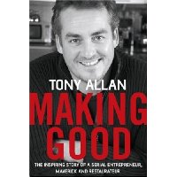  Making Good: The Inspiring Story of Serial Entrepreneur, Maverick and Restaurateur