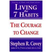  Living the 7 Habits: The Courage to Change