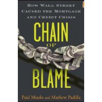  Chain of Blame: How Wall Street Caused the Mortgage and Credit Crisis