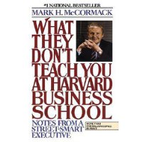  What They Don't Teach You At Harvard Business School: Notes From A Street-Smart Executive