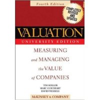  Valuation: Measuring and Managing the Value of Companies, Fourth Edition, University Edition