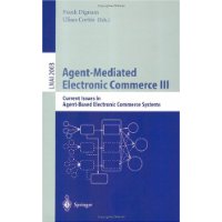  Agent-Mediated Electronic Commerce III: Current Issues in Agent-Based Electronic Commerce Systems