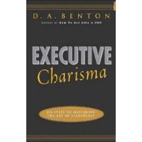  Executive Charisma: Six Steps to Mastering the Art of Leadership