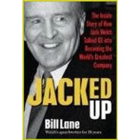  Jacked Up: The Inside Story of How Jack Welch Talked GE into Becoming the World’s Greatest Company