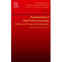  Fundamentals of Fluid-Solid Interactions, Volume 8: Analytical and Computational Approaches (Monograph Series on Nonlinear Science and Complexity)