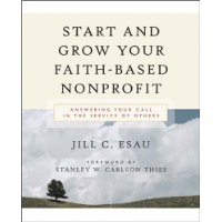  Start and Grow Your Faith-Based Nonprofit: Answering Your Call in the Service of Others