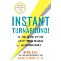  Instant Turnaround!: Getting People Excited About Coming to Work and Working Hard