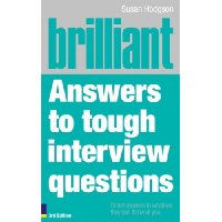  Brilliant Answers to Tough Interview Questions: Smart Answers to Whatever They Can Throw at You