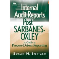  Internal Audit Reports Post Sarbanes-Oxley: A Guide to Process-Driven Reporting