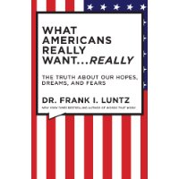  What Americans Really Want...Really: The Truth About Our Hopes, Dreams, and Fears