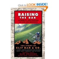  Raising the Bar: Integrity and Passion in Life and Business: The Story of Clif Bar & Co.