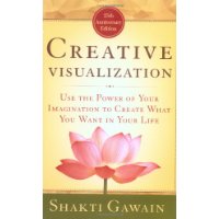  Creative Visualization: Use the Power of Your Imagination to Create What You Want in Your Life